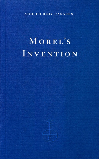 Morel's Invention - Adolfo Bioy Casares