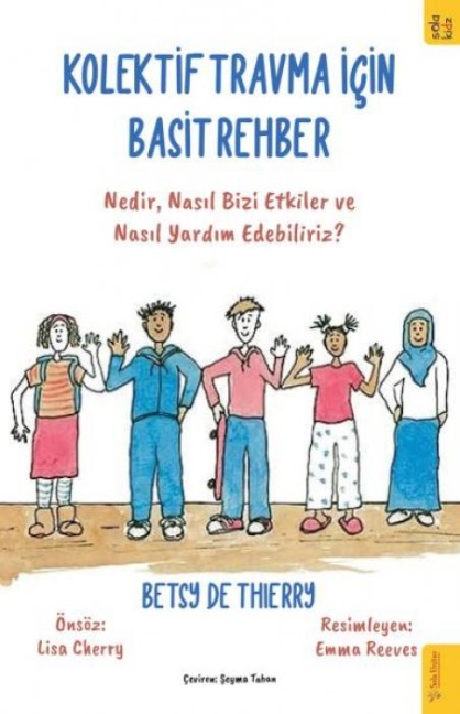 Kolektif Travma icin Basit Rehber;Nedir, Nasil Bizi Etkiler ve Nasil Yardim Edebiliriz - Betsy De Thierry