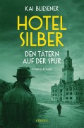 Cover-Bild zum Titel 'Hotel Silber - den Tätern auf der Spur' von 'Kai Bliesener'