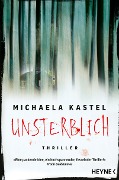 Cover-Bild zum Titel 'Unsterblich' von 'Michaela Kastel'