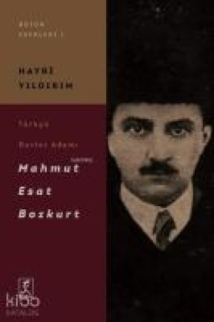 Türkcü Devlet Adami Mahmut Esat Bozkurt - Hayri Yildirim