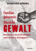 Cover-Bild zum Titel 'Familiengeheimnis: Häusliche Gewalt' von 'Dorothee Döring'