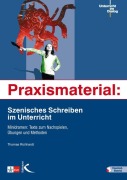 Cover-Bild zum Titel 'Praxismaterial: Szenisches Schreiben im Unterricht' von 'Thomas Richhardt'