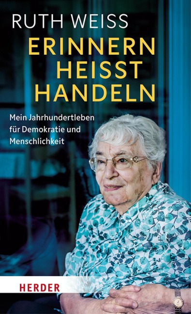 Erinnern heißt Handeln - Ruth Weiss