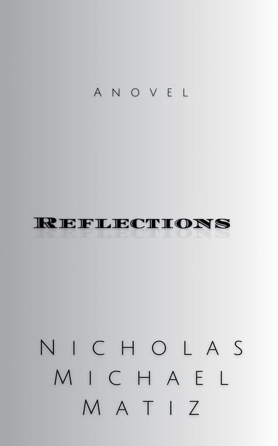 Reflections - Nicholas Michael Matiz