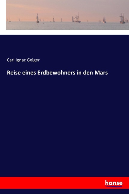 Reise eines Erdbewohners in den Mars - Carl Ignaz Geiger