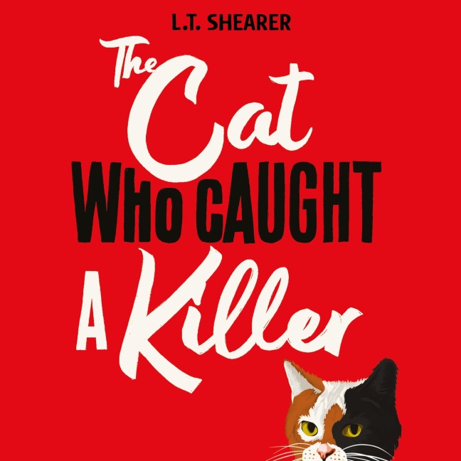 The Cat Who Caught a Killer - L T Shearer