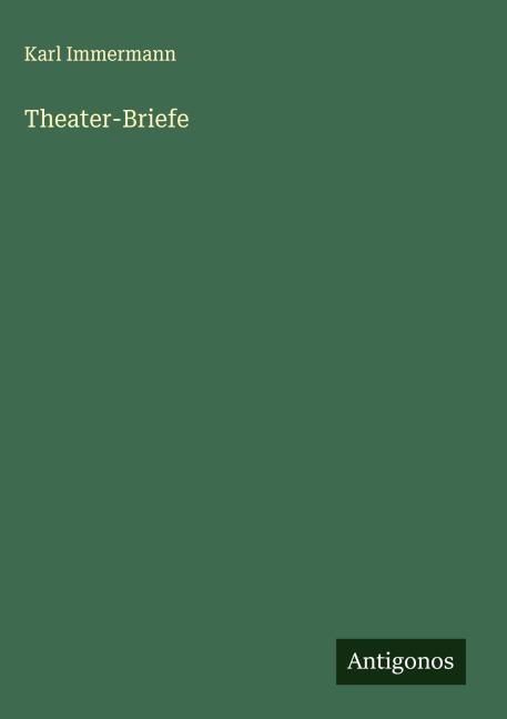 Theater-Briefe - Karl Immermann