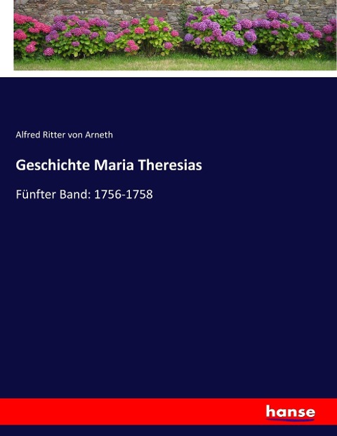 Geschichte Maria Theresias - Alfred Ritter Von Arneth
