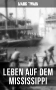 Cover-Bild zum Titel 'Mark Twain: Leben auf dem Mississippi' von 'Mark Twain'