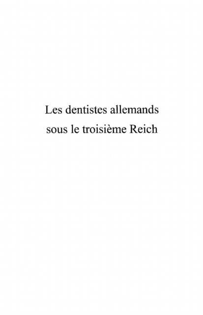 Les dentistes allemands sous le troisieme Reich - Riaud Xavier