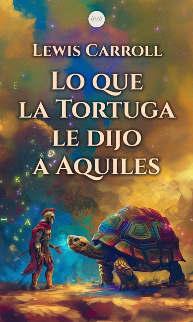 Lo que la Tortuga le Dijo a Aquiles - Lewis Carroll