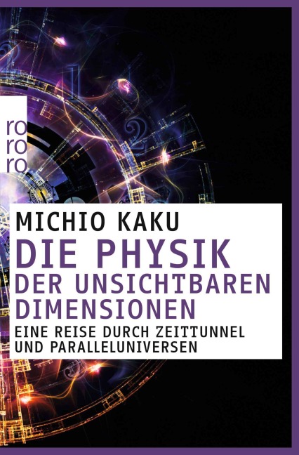 Die Physik der unsichtbaren Dimensionen - Michio Kaku
