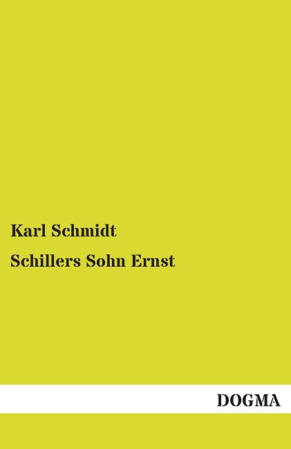 Schillers Sohn Ernst - Karl Schmidt