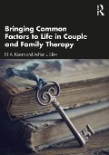 Cover-Bild zum Titel 'Bringing Common Factors to Life in Couple and Family Therapy' von 'Eli A. Karam, Adrian J. Blow'