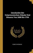 Cover-Bild zum Titel 'Geschichte Der Ostpreussischen Stände Und Steuern Von 1688 Bis 1704' von 'Robert Bergmann'