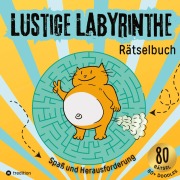Cover-Bild zum Titel 'Lustige Labyrinthe Rätselbuch für Kinder & Tweens - Mitmachbuch für clevere Jungs & Mädchen - Geschenkidee Kinder gegen Langeweile' von 'Cake Navarro, Cake Navarro Kids'