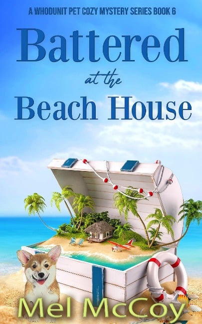 Battered at the Beach House (A Whodunit Pet Cozy Mystery Series, #6) - Mel McCoy