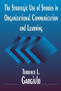 Cover-Bild zum Titel 'The Strategic Use of Stories in Organizational Communication and Learning' von 'Terrence L. Gargiulo'