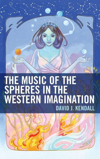 Music of the Spheres in the Western Imagination - David J. Kendall