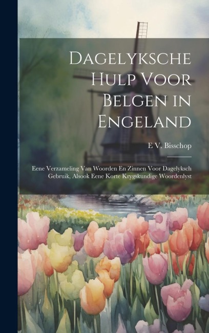 Dagelyksche Hulp Voor Belgen in Engeland - E V Bisschop