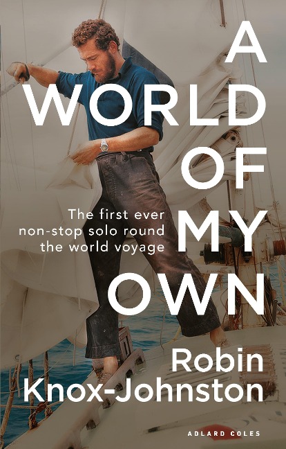 A World of My Own - Robin Knox-Johnston
