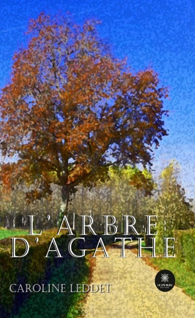 L'arbre d'Agathe - Caroline Leddet