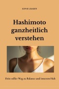 Cover-Bild zum Titel 'Hashimoto ganzheitlich verstehen' von 'Sophie Leander'