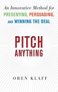 Cover-Bild zum Titel 'Pitch Anything: An Innovative Method for Presenting, Persuading, and Winning the Deal' von 'Oren Klaff'