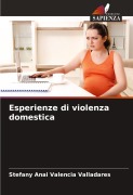Cover-Bild zum Titel 'Esperienze di violenza domestica' von 'Stefany Anai Valencia Valladares'