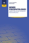 Mondi psicopatologici. Teoria e pratica dell'intervista psicoterapeutica - Giovanni Stanghellini, Milena Mancini