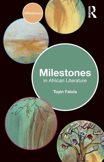 Milestones in African Literature - Toyin Falola