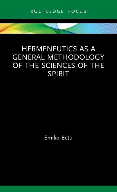 Hermeneutics as a General Methodology of the Sciences of the Spirit - Emilio Betti