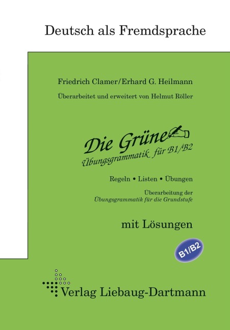 Die Grüne. Übungsgrammatik für B1/B2 - Friedrich Clamer, Erhard G Heilmann, Helmut Röller