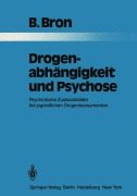 Cover-Bild zum Titel 'Drogenabhängigkeit und Psychose' von 'B. Bron'