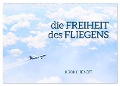 die FREIHEIT des FLIEGENS (Wandkalender 2024 DIN A2 quer), CALVENDO Monatskalender - Ulrich C. Beinert