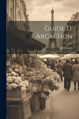 Guide D' Arcachon - De Gabory