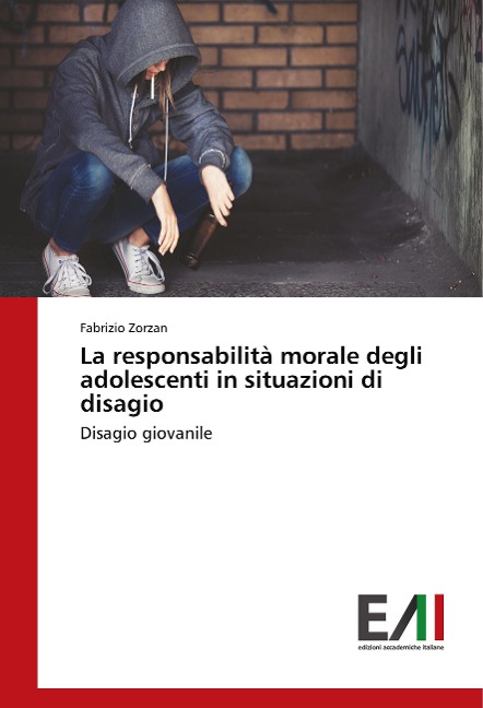 La responsabilità morale degli adolescenti in situazioni di disagio - Fabrizio Zorzan