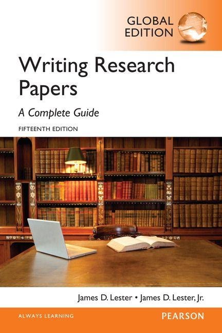Writing Research Papers: A Complete Guide, Global Edition - James Lester, James D. Lester