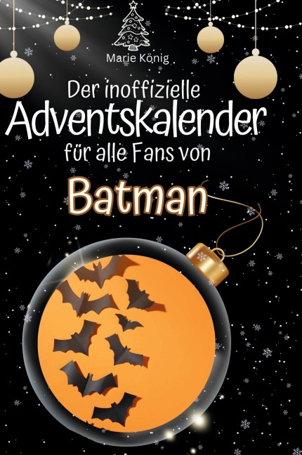 Der inoffizielle Adventskalender für alle Fans von Batman - Marie König