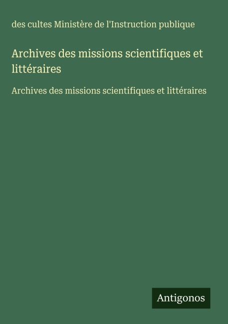 Archives des missions scientifiques et littéraires - Des Cultes Ministère de l'Instruction publique