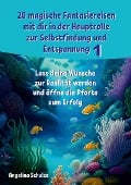 20 magische Fantasiereisen mit dir in der Hauptrolle zur Selbstfindung und Entspannung 1 - Angelina Schulze