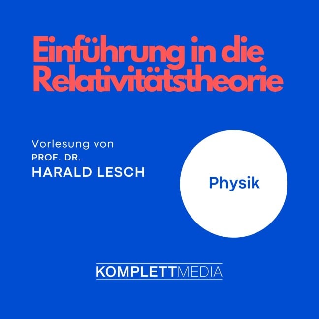 Einführung in die Relativitätstheorie - Harald Lesch