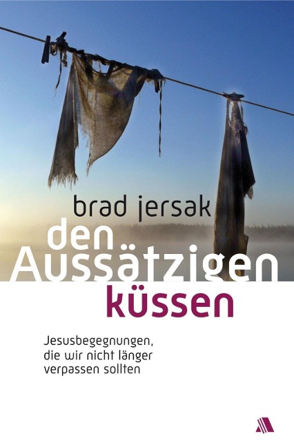Den Aussätzigen küssen - Brad Jersak