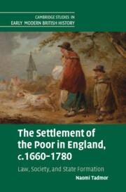 The Settlement of the Poor in England, c.1660-1780 - Naomi Tadmor