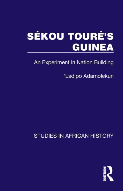 Sékou Touré's Guinea - Ladipo Adamolekun
