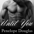 Until You Lib/E: A Fall Away Novel - Penelope Douglas
