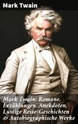 Cover-Bild zum Titel 'Mark Twain: Romane, Erzählungen, Anekdoten, Lustige Reise-Geschichten & Autobiographische Werke' von 'Mark Twain'