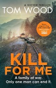 Cover-Bild zum Titel 'Kill For Me' von 'Tom Wood'