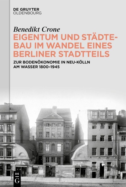 Eigentum und Städtebau im Wandel eines Berliner Stadtteils - Benedikt Crone
